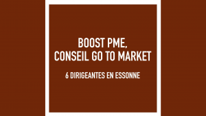 Boost PME accompagnement de 6 entrepreneures de l'Essonne